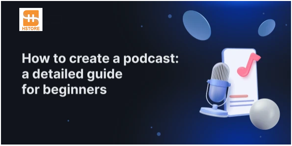 How to Start a Podcast: A Step-by-Step Guide for Beginners